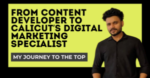 From Content Developer to Calicut’s Digital Marketing Specialist